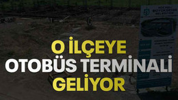 O ilçeye otobüs terminali geliyor